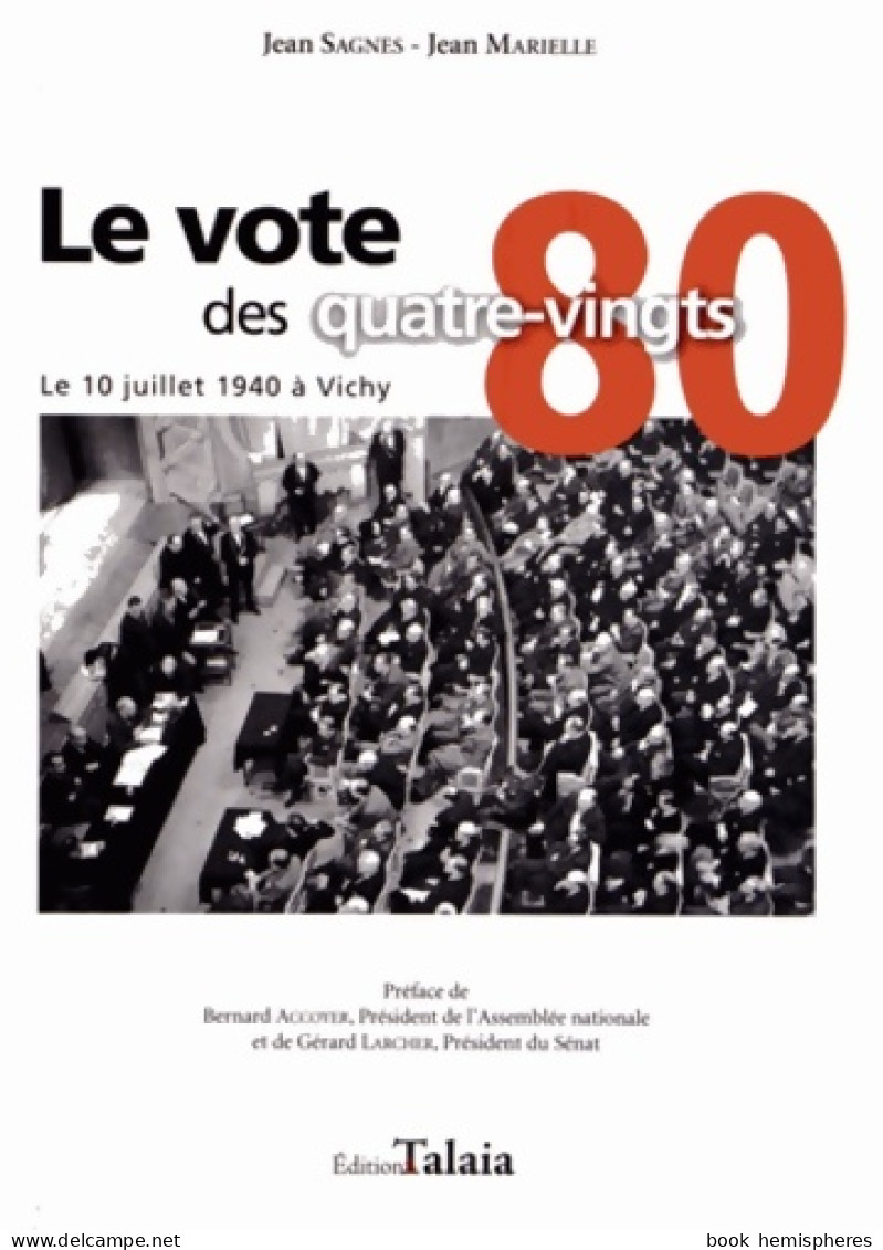 Le Vote Des 80 Le 10 Juillet 1940 à Vichy (2010) De Jean Sagnes - Oorlog 1939-45