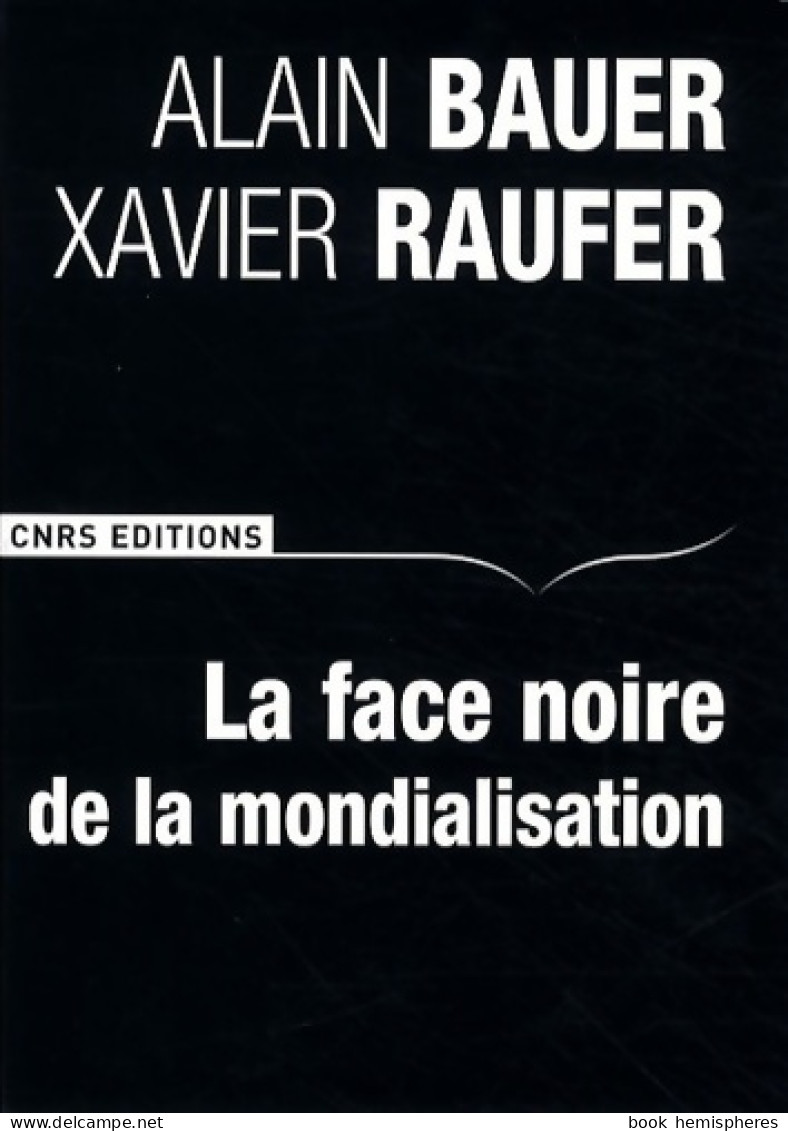 La Face Noire De La Mondialisation (2009) De Alain Bauer - Economie
