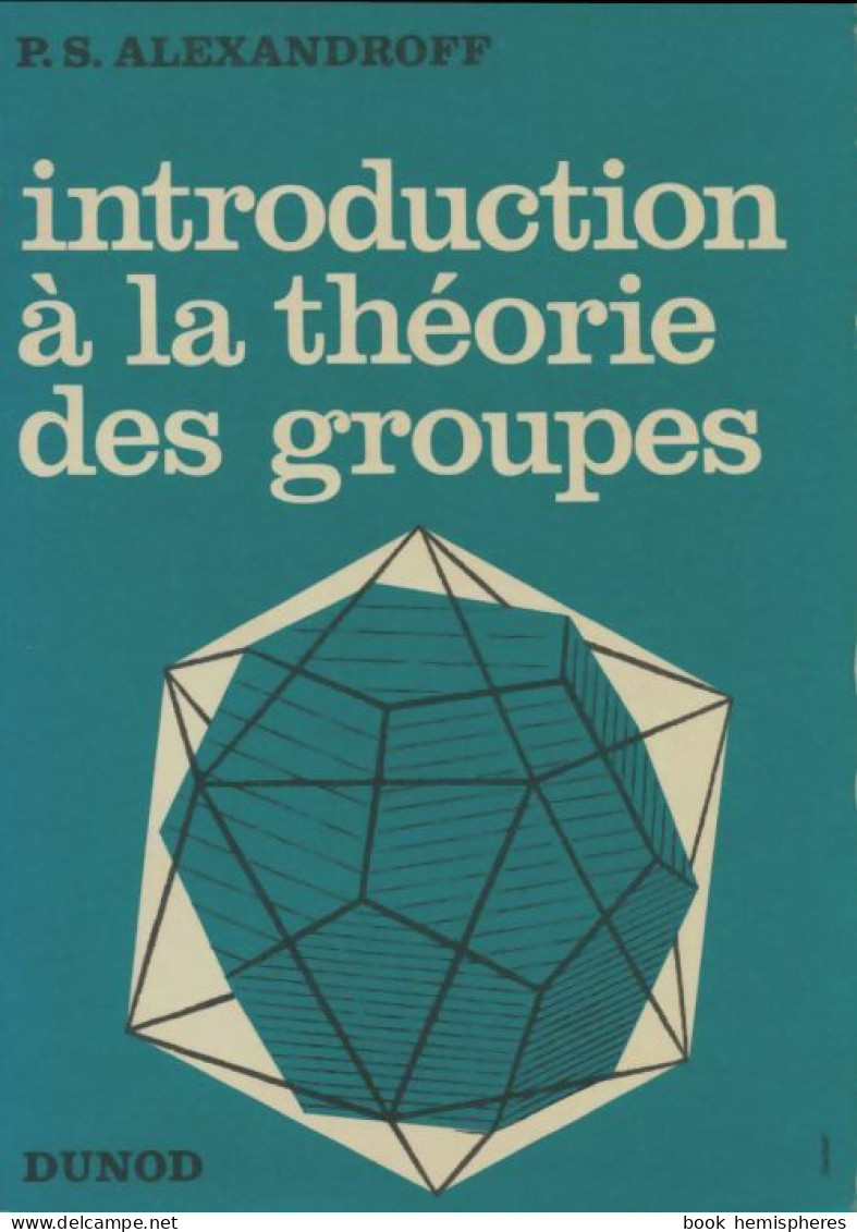 Introduction à La Théorie Des Groupes (1968) De P.S Alexandroff - Wissenschaft