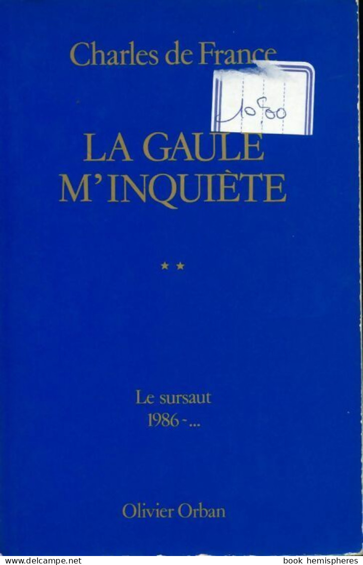 La Gaule M'inquiète Tome II. Le Sursaut 1986-... (1992) De Charles De France - Politica