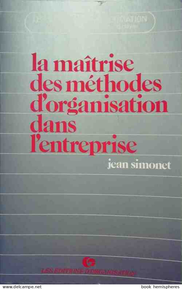 La Maîtrise Des Méthodes D'organisation Dans L'entreprise (1990) De Jean Simonet - Handel