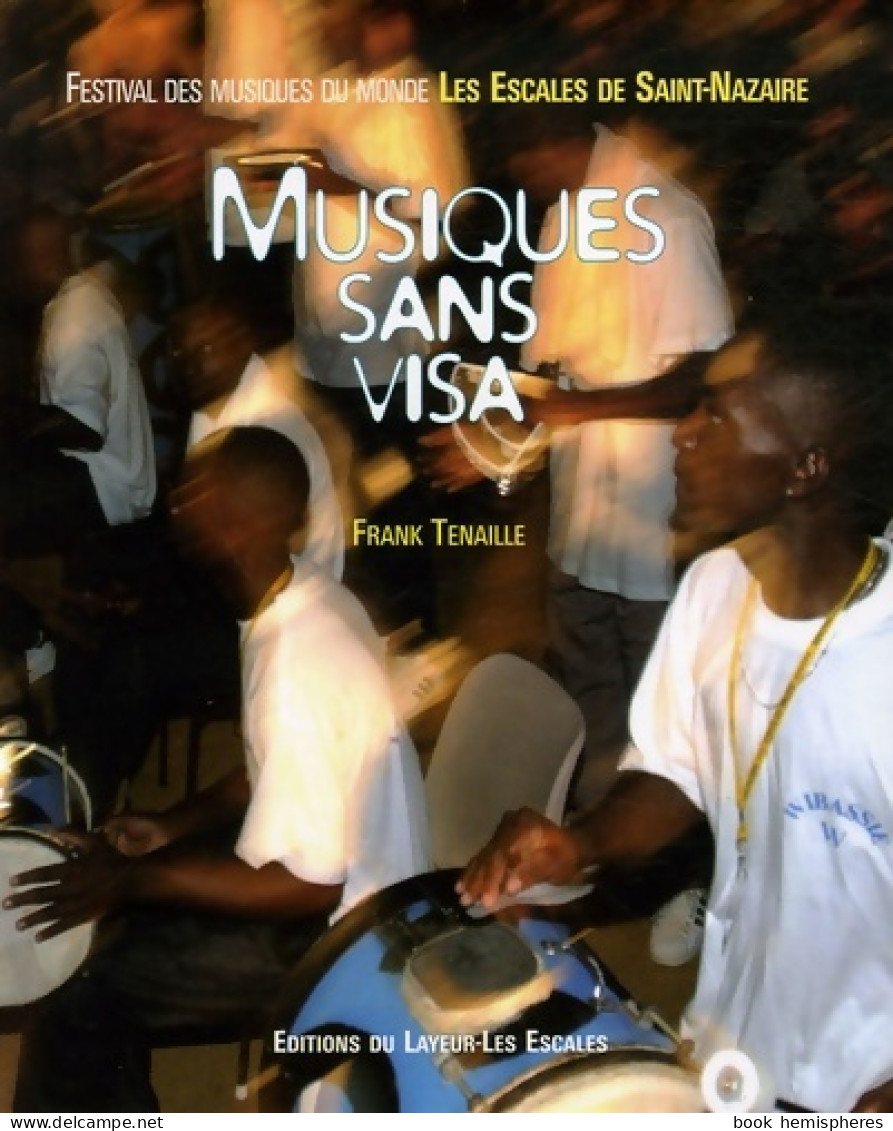 Musiques Sans Visa : Festival Des Musiques Du Monde Les Escales De Saint-Nazaire (2006) De Frank - Música