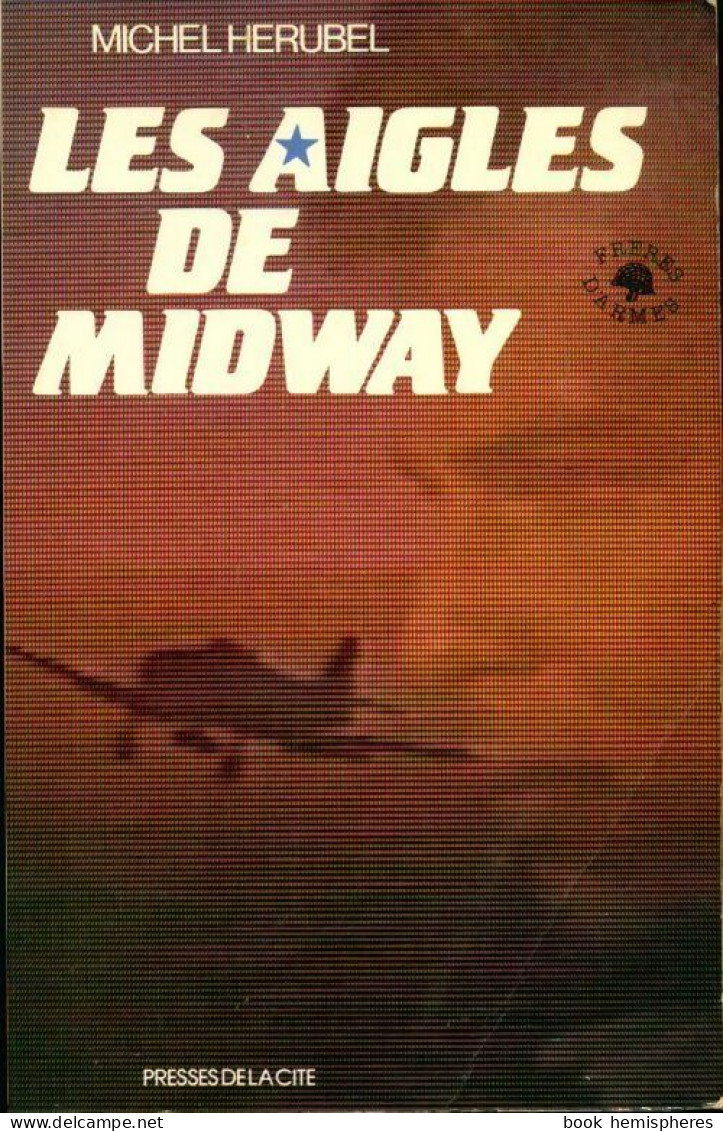 Les Aigles De Midway (1986) De Michel Hérubel - Altri & Non Classificati