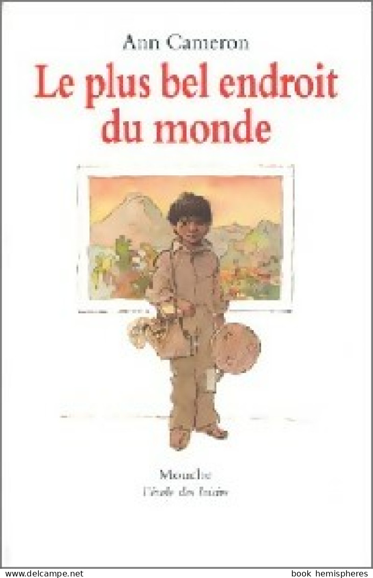 Le Plus Bel Endroit Du Monde (1990) De Ann Cameron - Andere & Zonder Classificatie