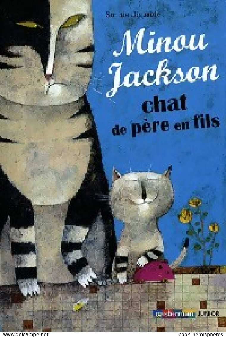 Minou Jackson, Chat De Père En Fils (2008) De Sophie Dieuaide - Autres & Non Classés