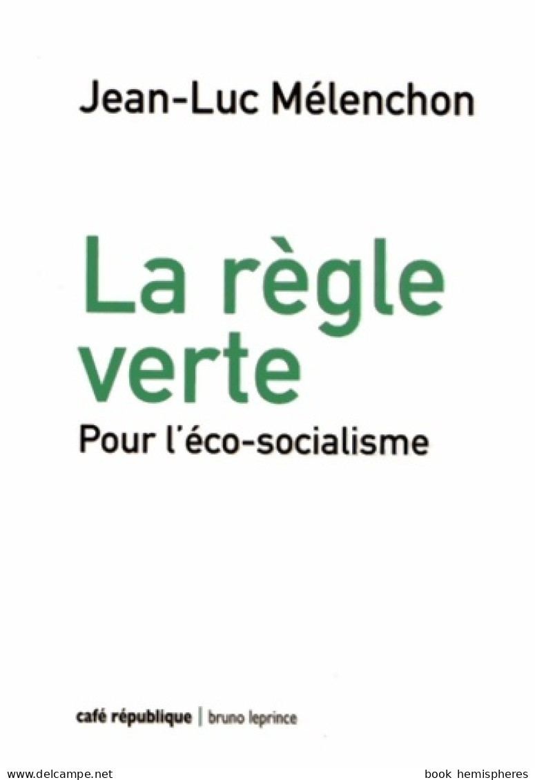 La Règle Verte : Pour L'éco-socialisme (2013) De Jean-Luc Mélenchon - Natur