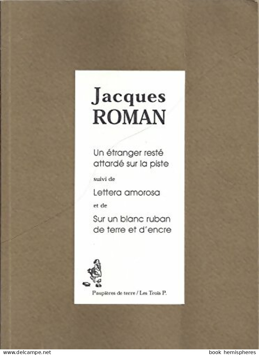 Un étranger Resté Attardé Sur La Piste / Lettera Amorosa / Sur Un Blanc Ruban De Terre Et D'encre (1989)  - Sonstige & Ohne Zuordnung