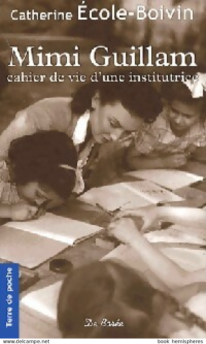 Mimi Guillam. Cahier De Vie D'une Institutrice (2013) De Catherine Boivin - Autres & Non Classés