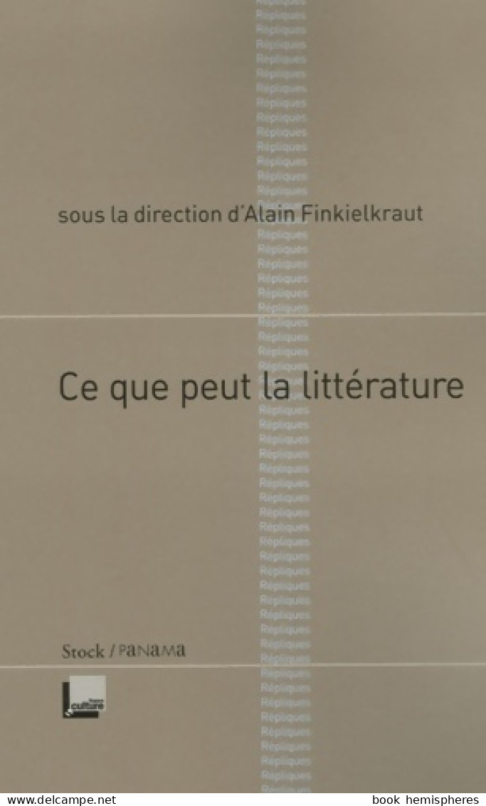 Ce Que Peut La Littérature (2006) De Alain Finkielkraut - Sonstige & Ohne Zuordnung