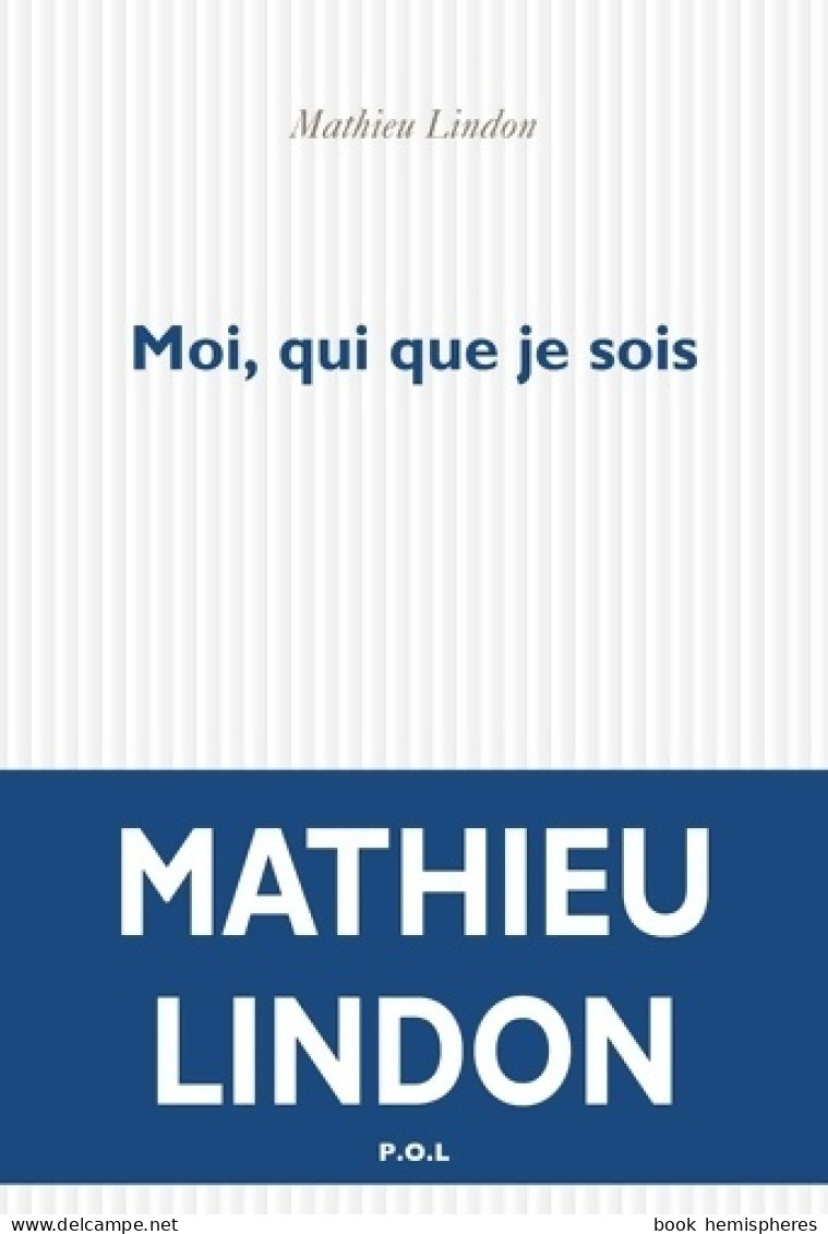 Moi Qui Que Je Sois (2020) De Mathieu Lindon - Other & Unclassified