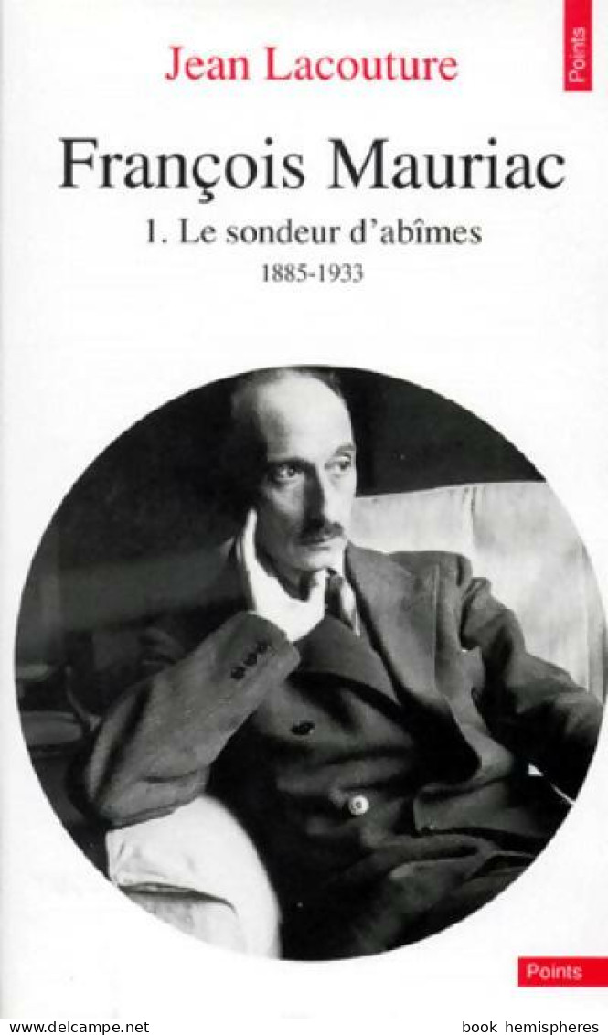 François Mauriac Tome I : Le Sondeur D'abîmes 1885-1933 (1990) De Jean Lacouture - Other & Unclassified