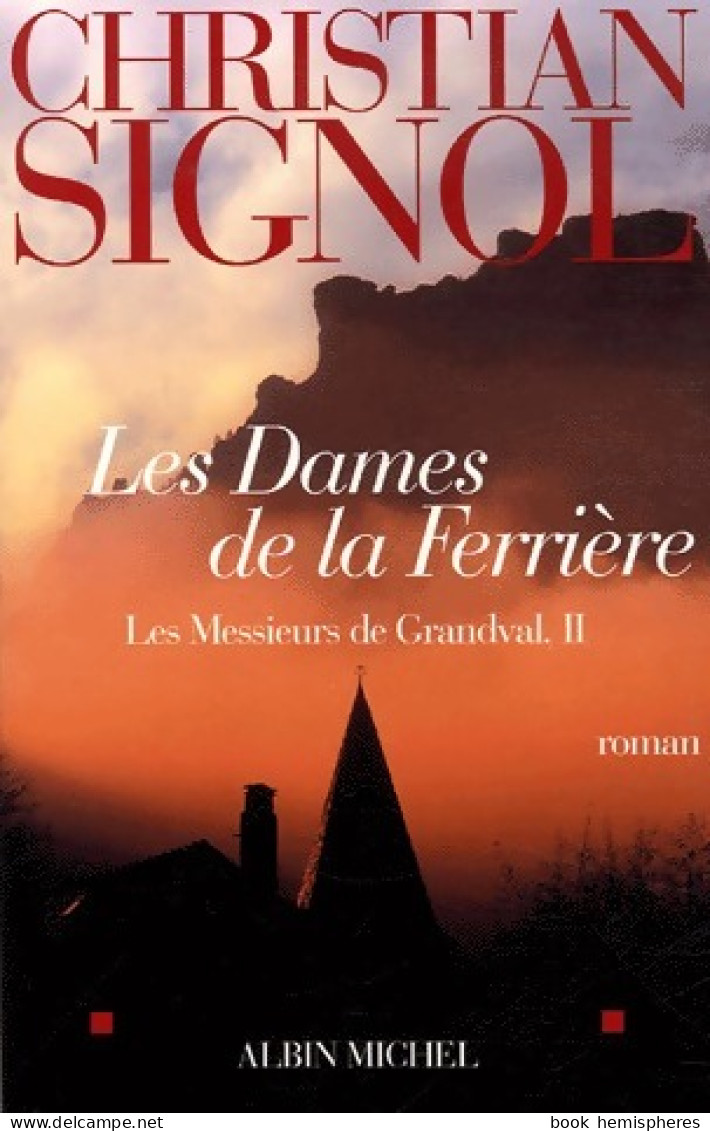 Les Messieurs De Grandval Tome II : Les Dames De La Ferrière (2006) De Christian Signol - Autres & Non Classés