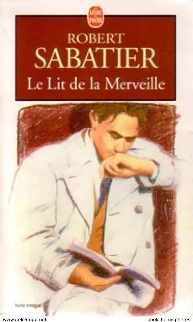 Le Lit De La Merveille (1999) De Robert Sabatier - Sonstige & Ohne Zuordnung