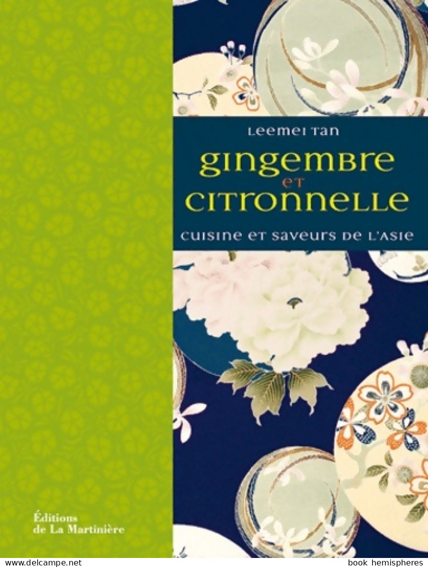 Gingembre Et Citronnelle : Saveurs Et Parfums De L'Asie (2012) De Leemei Tan - Altri & Non Classificati