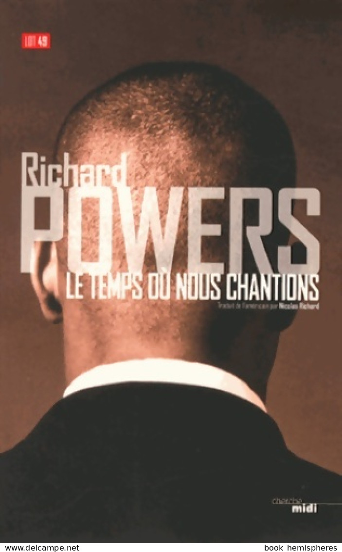 Le Temps Où Nous Chantions (2013) De Richard Powers - Autres & Non Classés