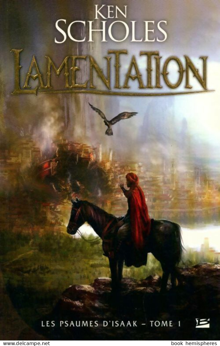 Les Psaumes D'Isaak Tome I : Lamentation (2010) De Ken Scholes - Autres & Non Classés