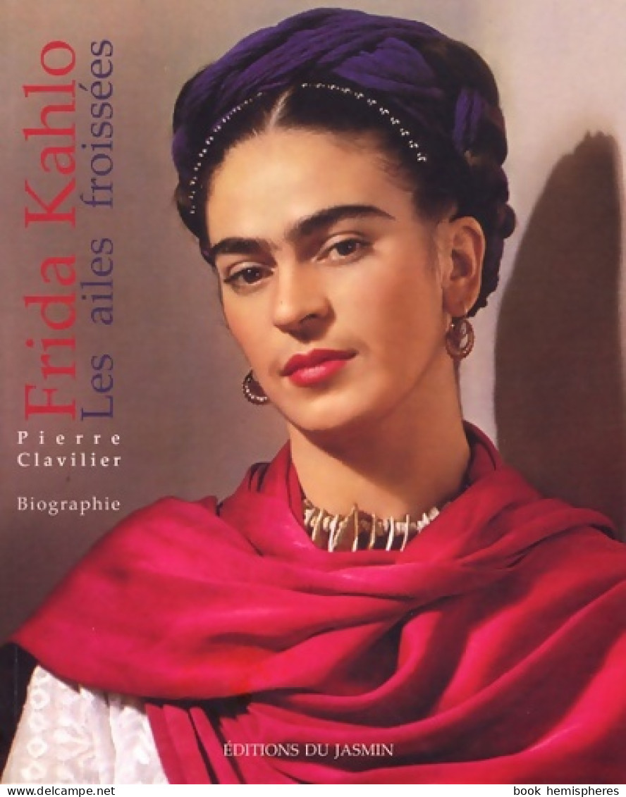 Frida Kahlo : Les Ailes Froissées (2006) De Pierre Clavilier - Kunst