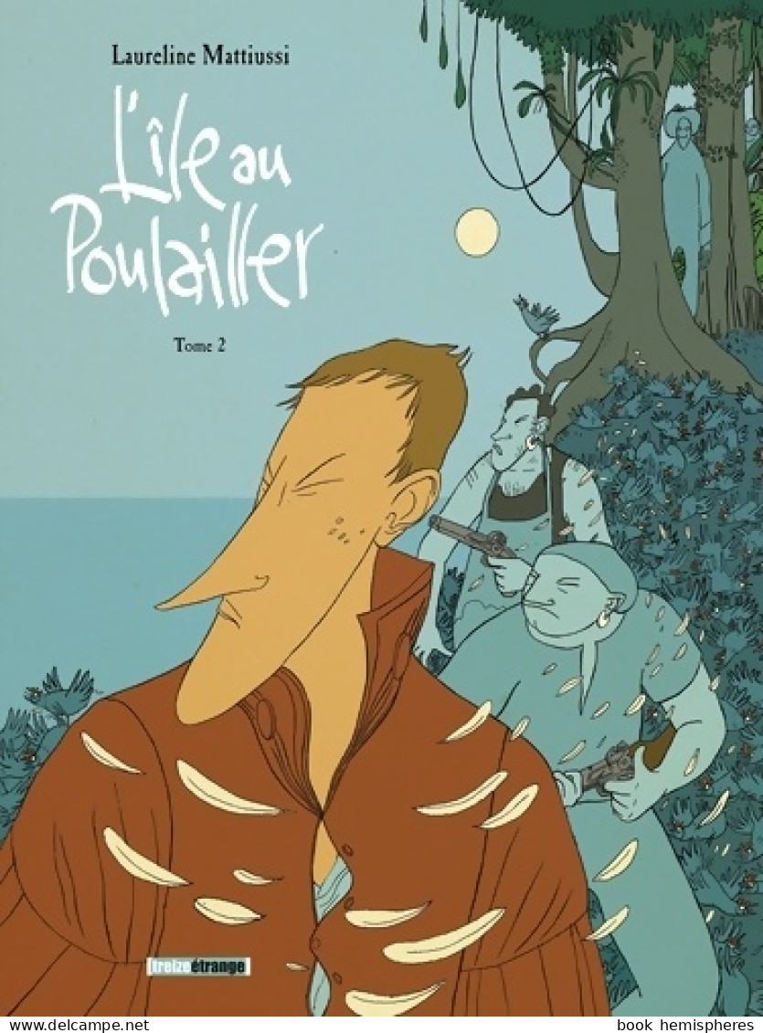 L'île Au Poulailler Tome II (2010) De Laureline Mattiussi - Autres & Non Classés