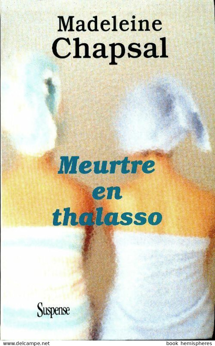 Meurtre En Thalasso (1998) De Madeleine Chapsal - Autres & Non Classés