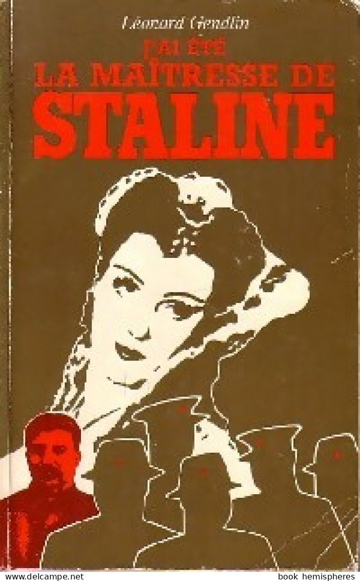J'ai été La Maîtresse De Staline (1985) De Léonard Gendlin - Sonstige & Ohne Zuordnung