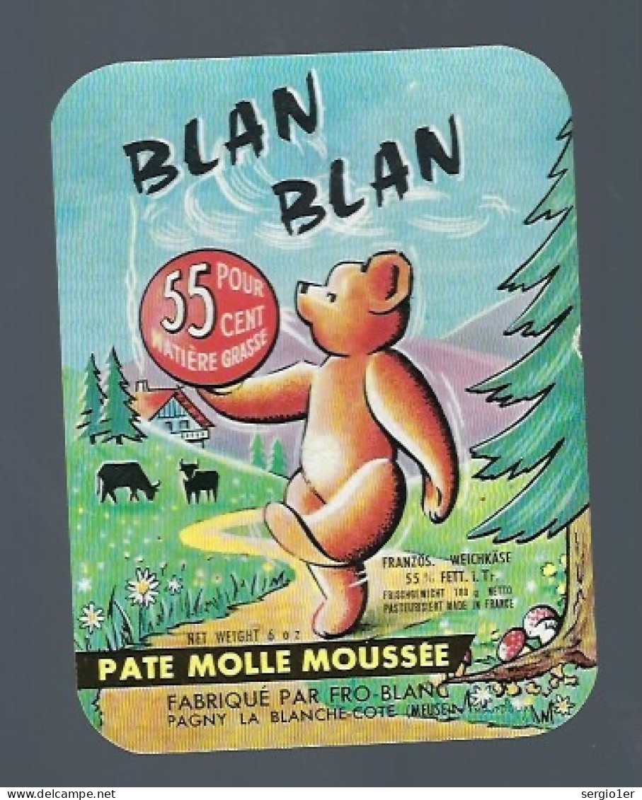 Etiquette Fromage Pate Molle Mousse Blan Blan 55%mg  Fro Blanc Pagny La Blanche Côte Meuse 55 " Ours" - Fromage