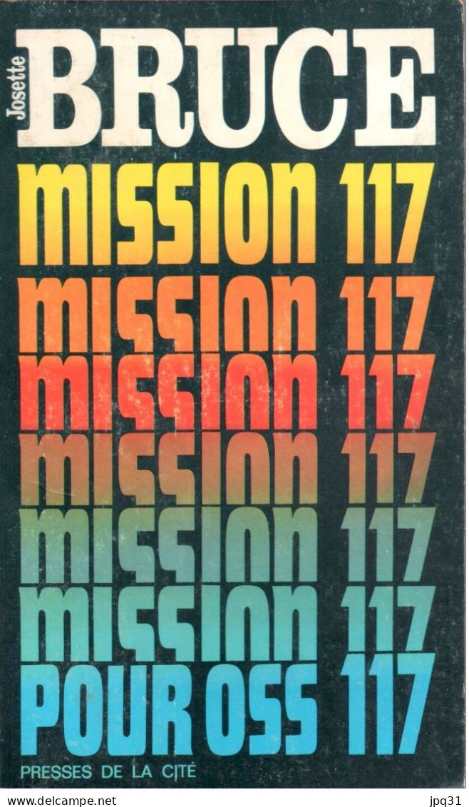 Josette Bruce - Mission 117 Pour OSS 117 - OSS 117 No 215 - Presses De La Cité 1970 - OSS117