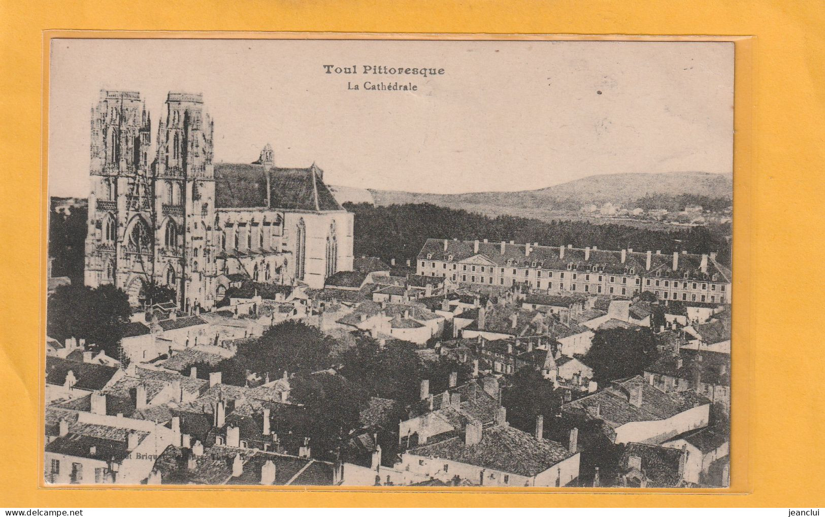 TOUL PITTORESQUE .  LA CATHEDRALE  .  CARTE NON ECRITE - Toul