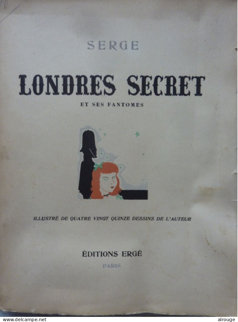 Londres Secret Et Ses Fantômes Par Serge, EO Numéroté De 1946, Illustré De 95 Dessins De L'auteur - 1901-1940