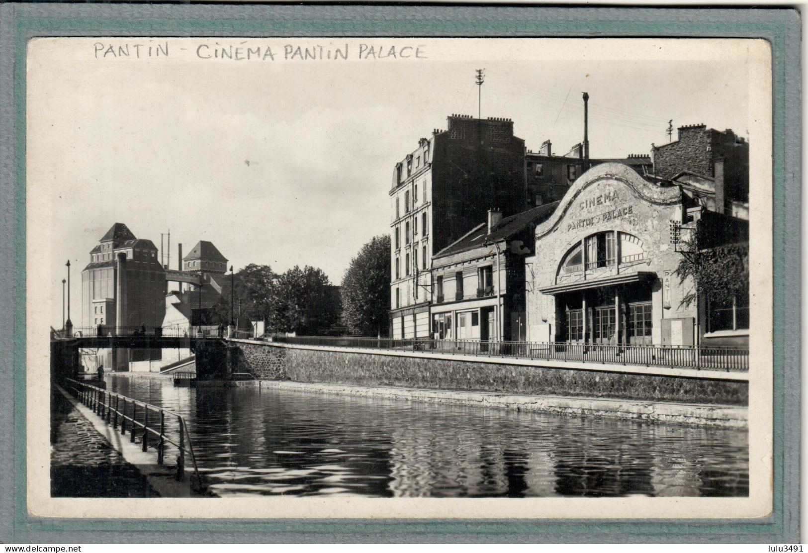 CPA (93) PANTIN - Thème: CINEMA PANTIN PALACE - Canal De L'Ourcq Et Moulins  - 1930 - Pantin