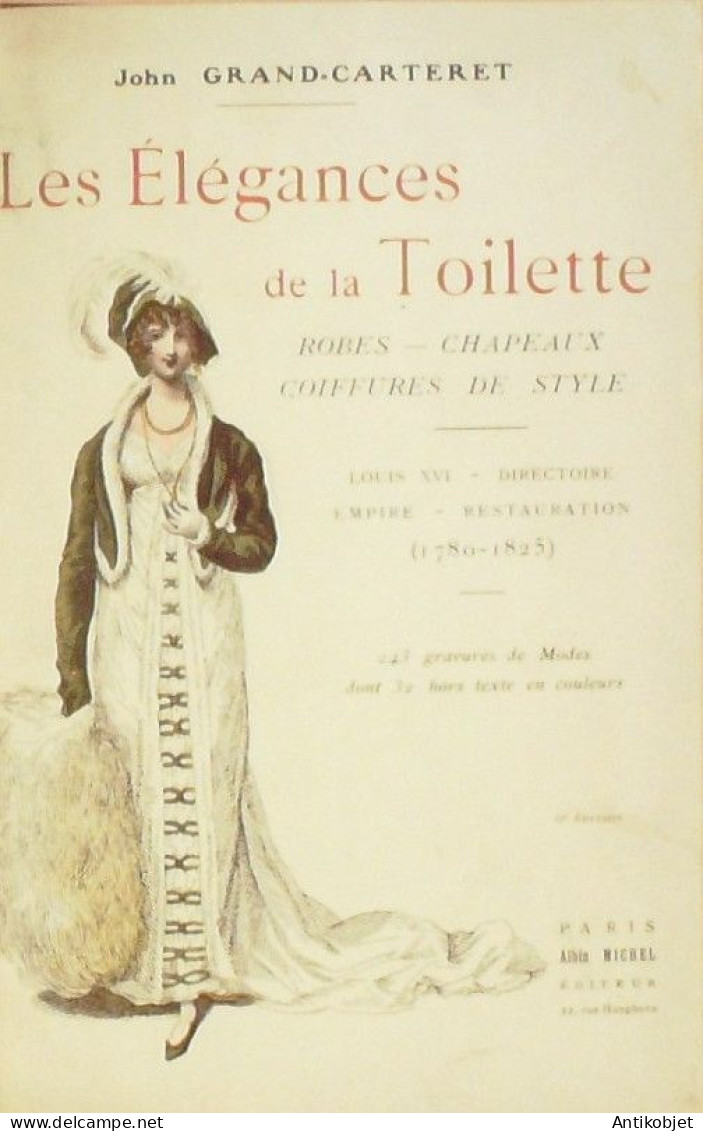 Modes élégances Des Toilettes Dames Par John Grand Carteret époques 1780 à 1825 - 1801-1900