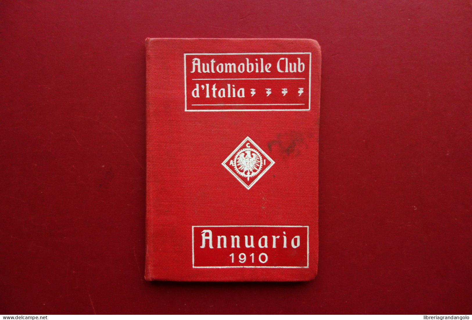 Automobile Club D'Italia ACI Annuario Anno 1 Torino 1910 - Zonder Classificatie
