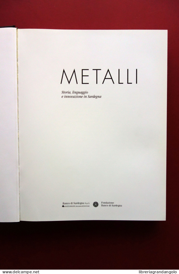 Metalli Storia Linguaggio Innovazione In Sardegna Banco Di Sardegna Illisso 2013 - Zonder Classificatie