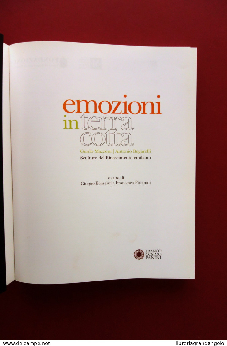 Emozioni In Terracotta Guido Mazzoni Antonio Begarelli Panini Modena 2009 - Non Classés