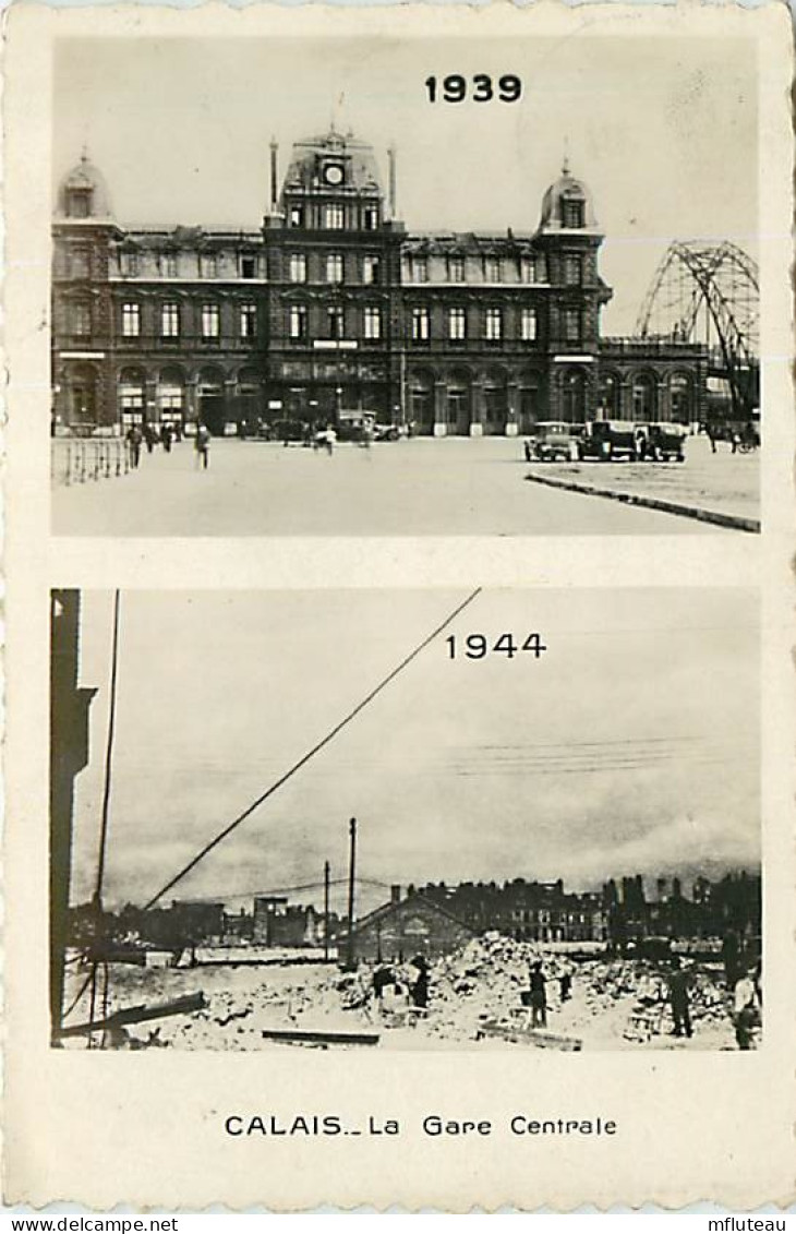 62* CALAIS   2 Vues La Gare  1939  1944  WW2     RL05.1029 - Oorlog 1939-45