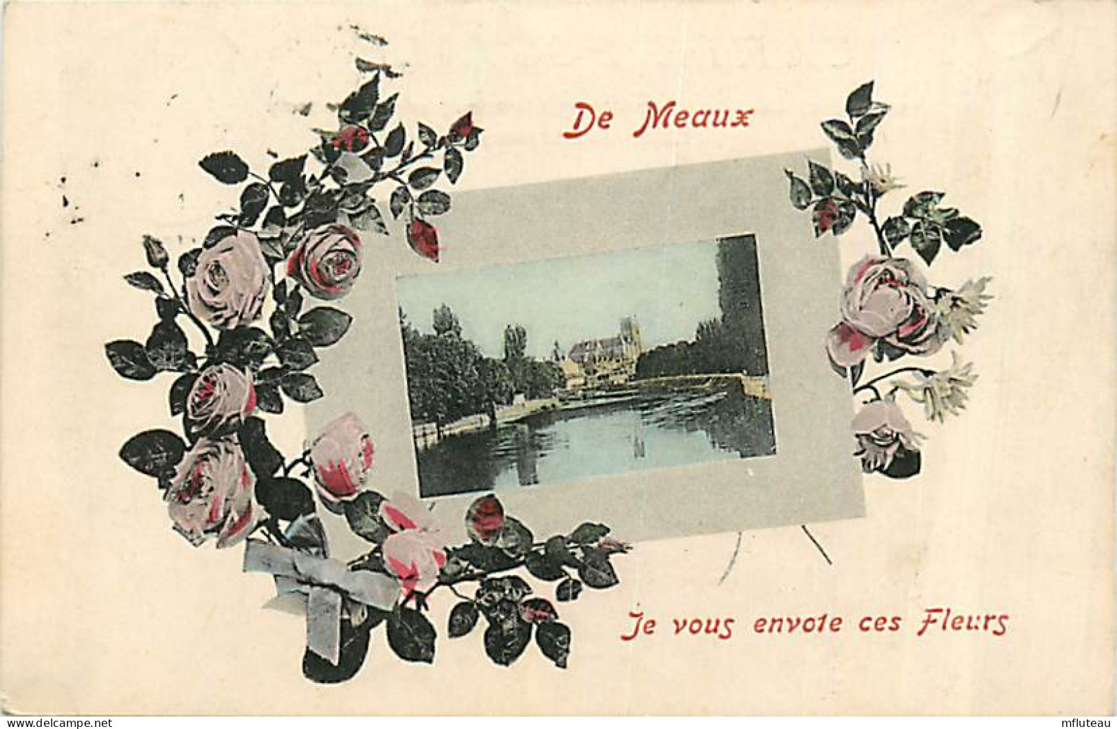 77* MEAUX   « je Vous Envoie Ces Fleurs «     RL07.1051 - Meaux