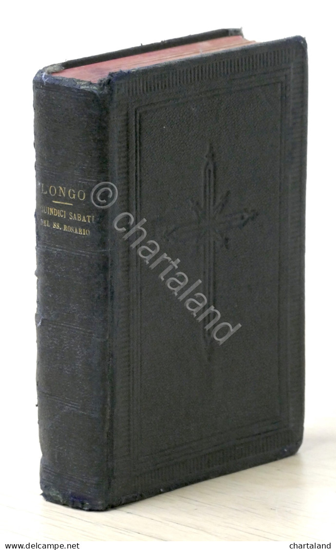 B. Longo - I Quindici Sabati Del Santissimo Rosario - Ed. 1917 - Altri & Non Classificati