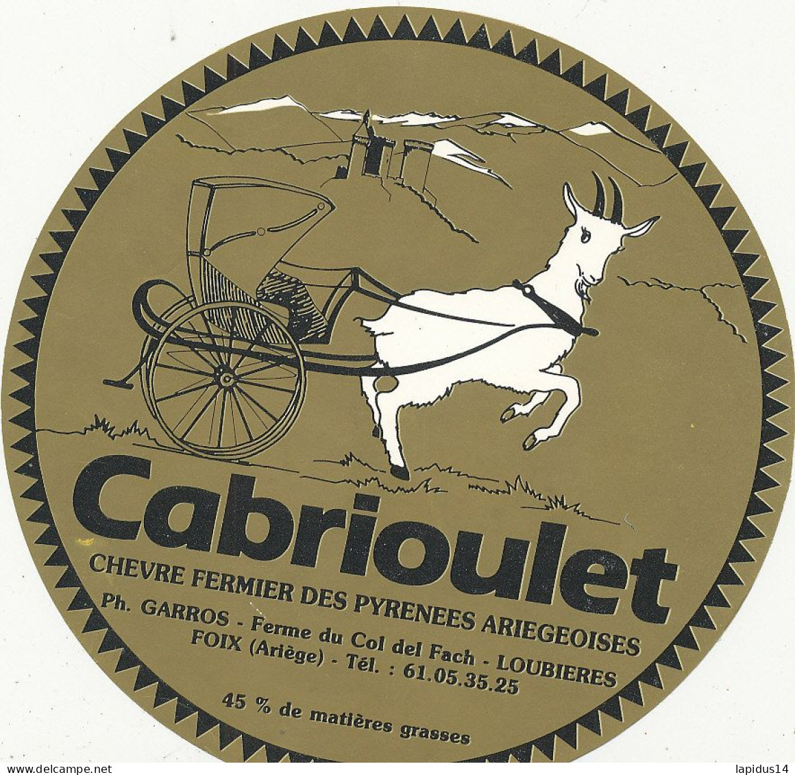 G F 1593 /  ETIQUETTE DE FROMAGE   CABRIOULET  PH. GARROS  LOUBIERES     ARIEGE - Käse