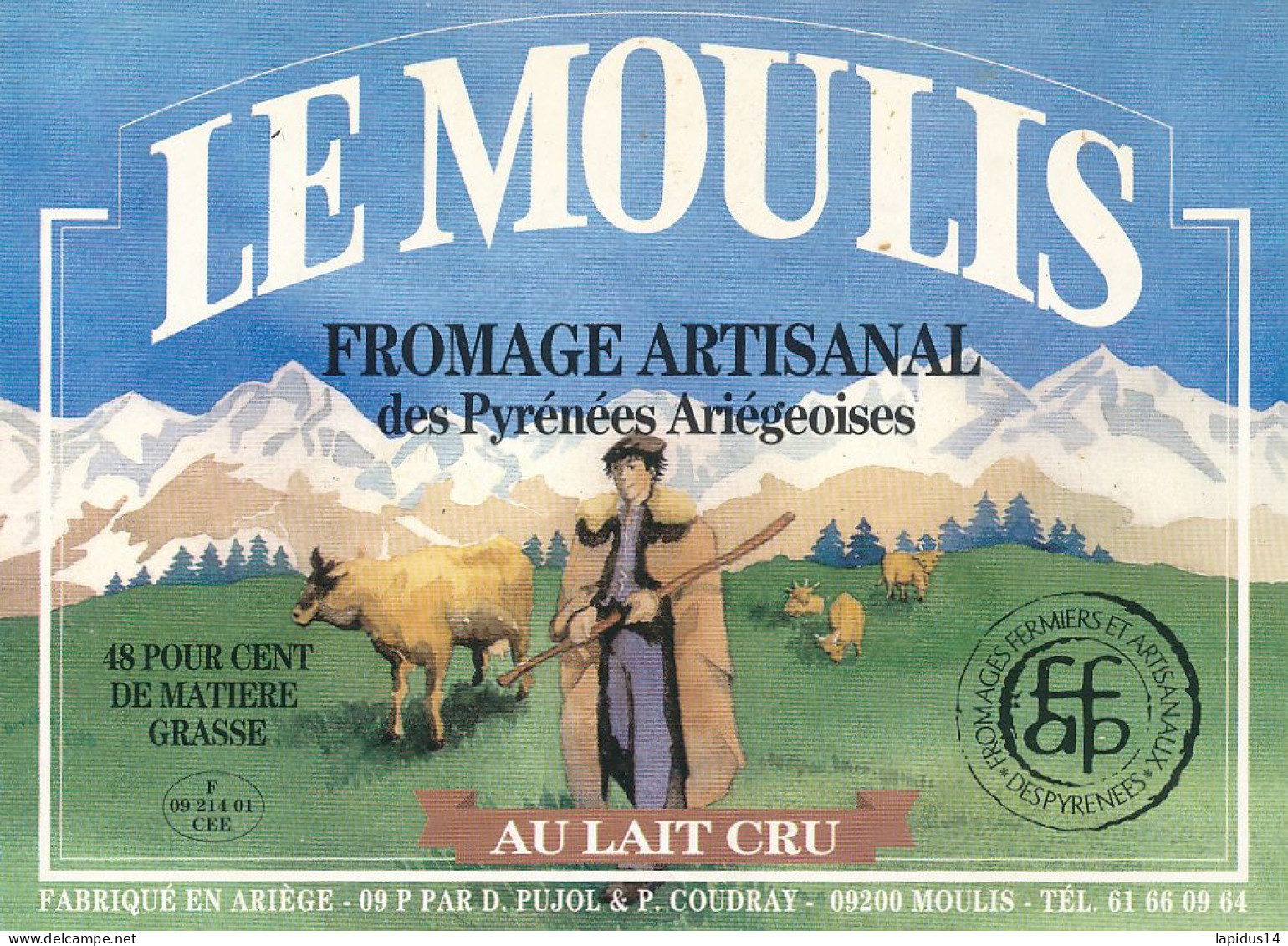 G F 1603  /  ETIQUETTE DE FROMAGE   LE  MOULIS    FAB. PAR PUJOL & P. COUDRAY  -  MOULIS       ARIEGE - Cheese
