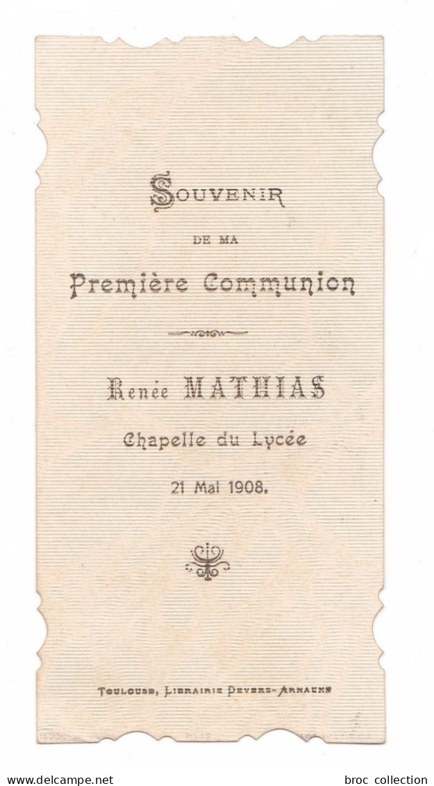 Toulouse, 1re Communion De Renée Mathias, 1908, Citation R. P. Libemann Et Fushias, éd. Bonamy 257-1 - Devotion Images