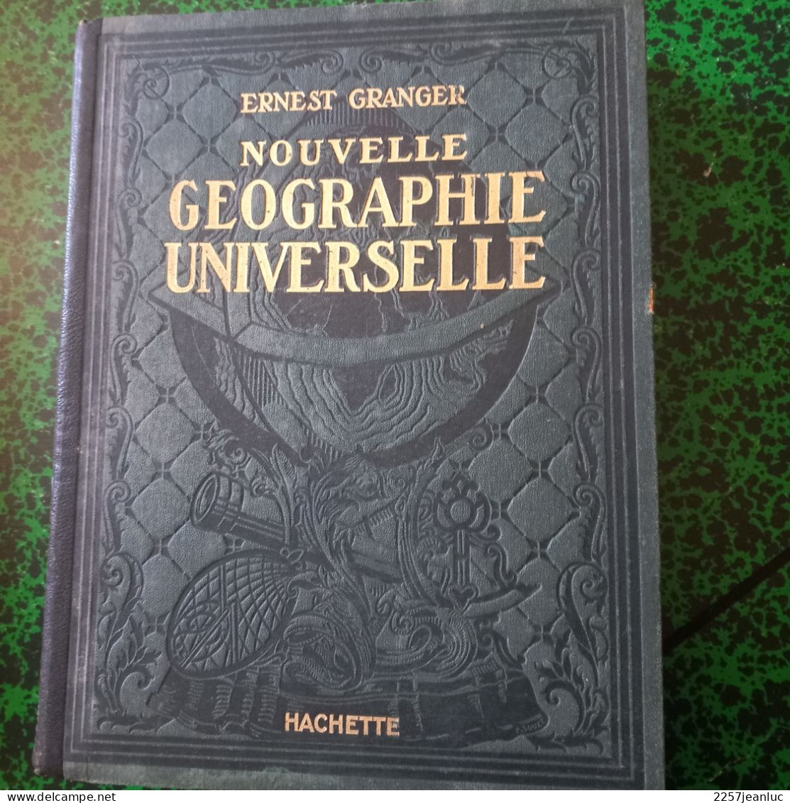 Nouvelle Géographie Universelle Edition Hachette 1922 De Ernest Granger  Tome 1 - Géographie