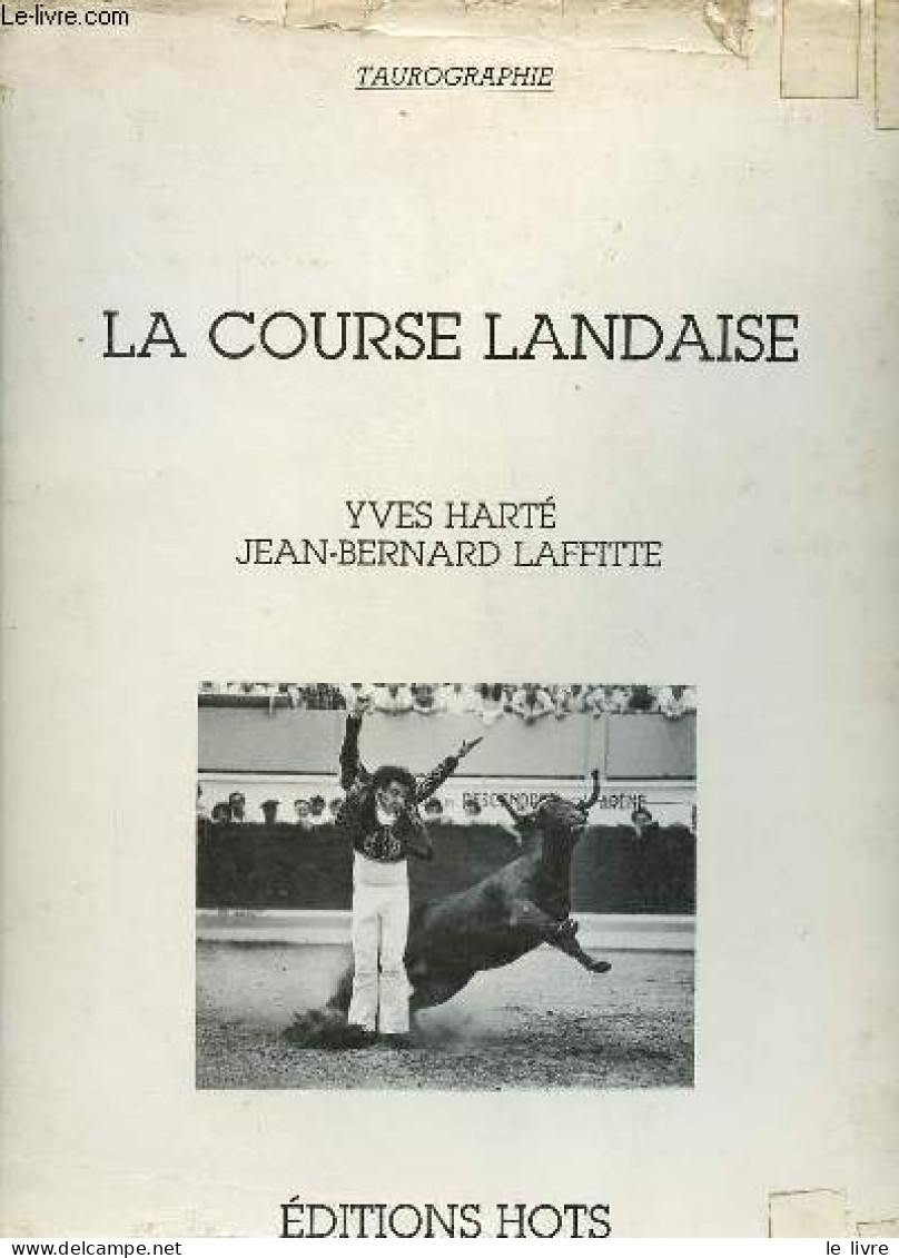 La Course Landaise - Taurographie. - Harté Yves & Laffitte Jean-Bernard - 1984 - Sonstige & Ohne Zuordnung