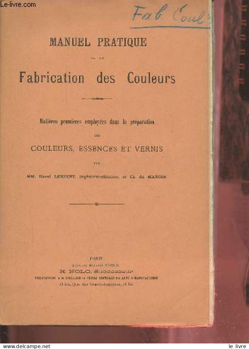 Manuel Pratique De La Fabrication Des Couleurs - Matières Premières Employés Dans La Préparation Des Couleurs, Essences - Wissenschaft