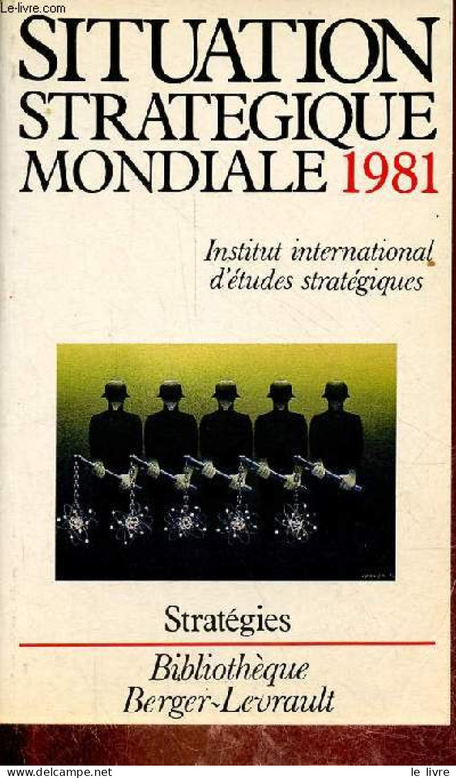 Situation Stratégique Mondiale 1981 - Collection " Stratégies ". - Institut International D'études Stratégiques - 1981 - Politiek