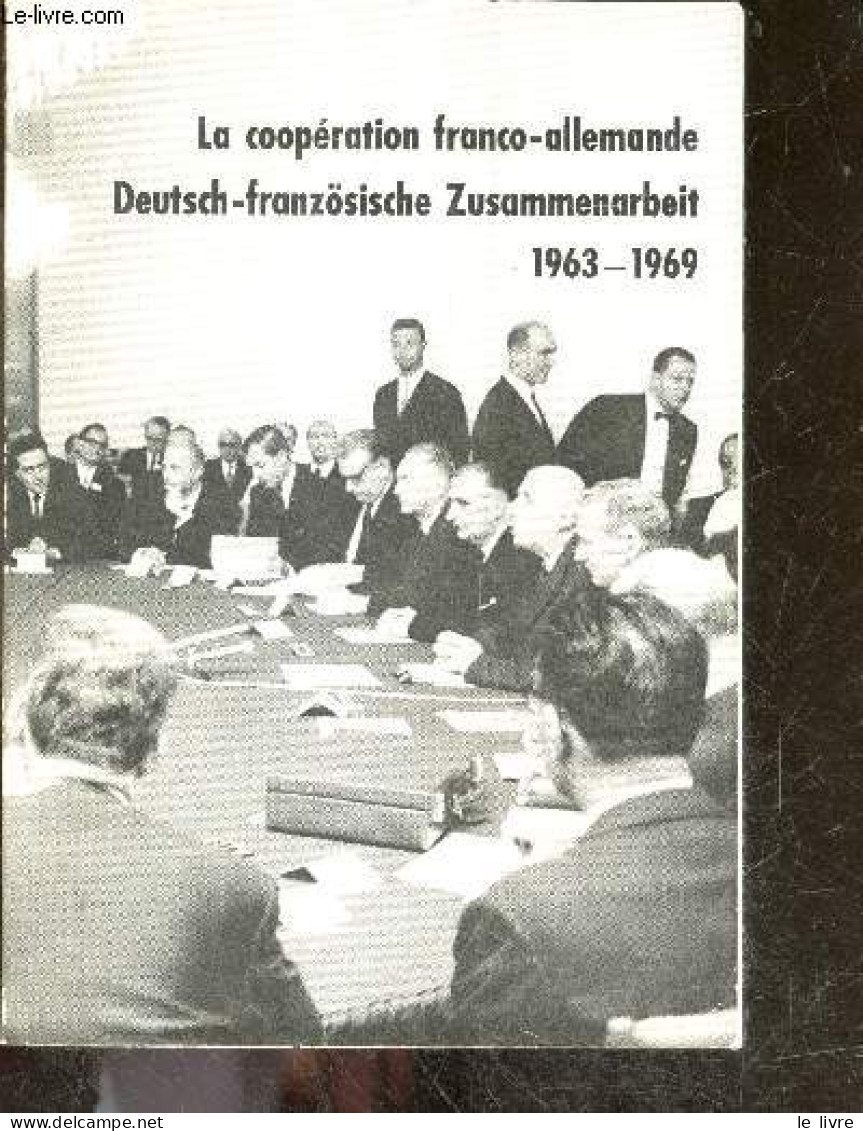 La Cooperation Franco Allemande / Deutsch Franzosische Zusammenarbeit - 1963 1969 - LEO HAMON- CONRAD AHLERS- COLLECTIF - Historia