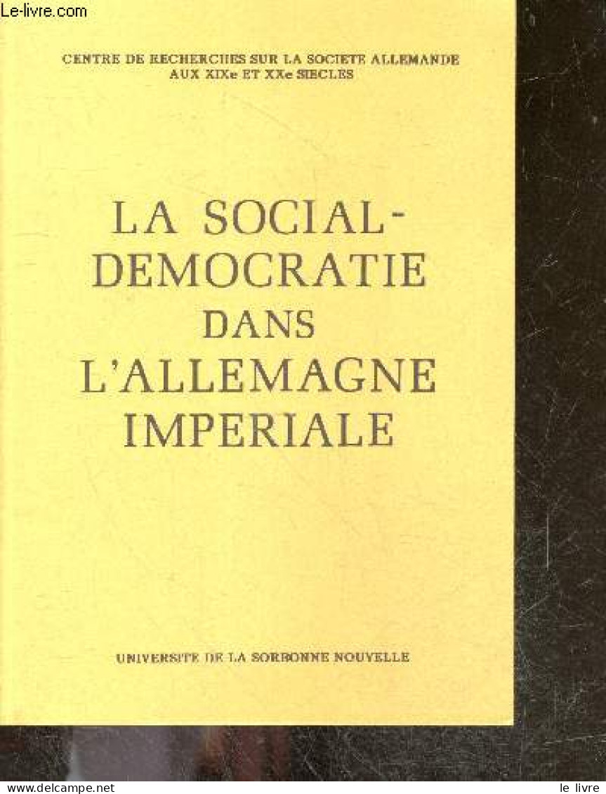 La Social-democratie Dans L'allemagne Imperiale - Centre De Recherches Sur La Société Allemande Aux XIXe Et XXe Siècles - Géographie