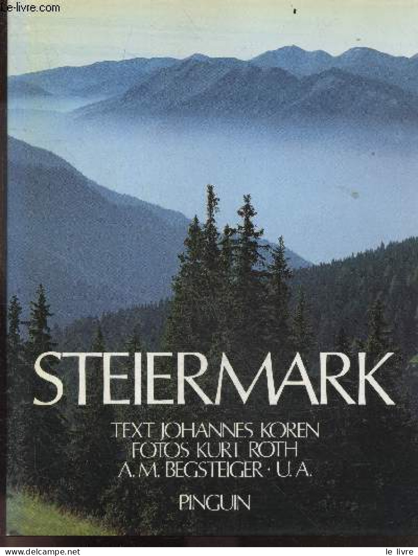 Steiermark - Styria - La Styrie - KOREN JOHANNES - KURT ROTH- A.M. BEGSTEIGER - 1984 - Géographie