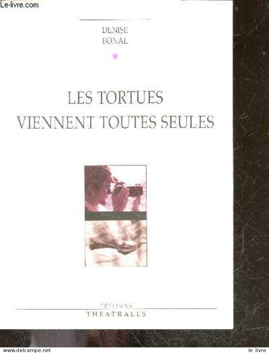 Les Tortues Viennent Toutes Seules - BONAL DENISE - 2007 - Autres & Non Classés