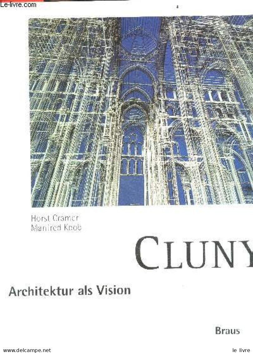 Cluny - Architektur Als Vision - Horst Cramer, Koob Manfred, Richner Werner,... - 0 - Sonstige & Ohne Zuordnung