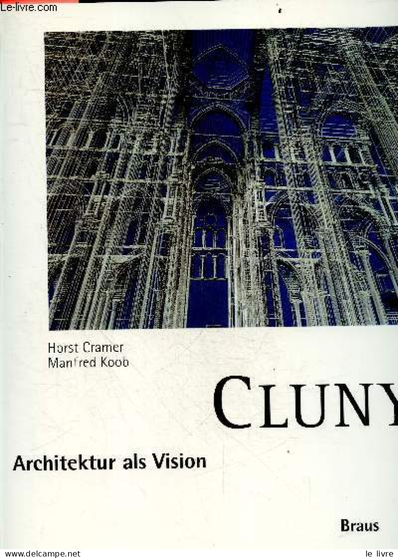 Cluny - Architektur Als Vision - CRAMER HORST- MANFRED KOOB- ULRICH BEST- SVOBODA K - 0 - Altri & Non Classificati