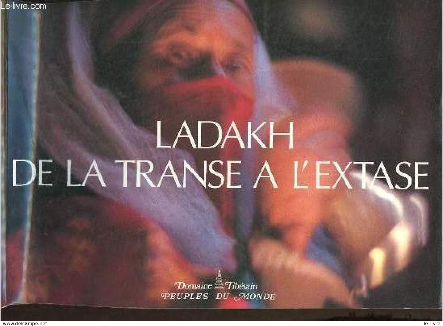 Ladakh De La Transe à L'extase. - P.Kaplanian & G.Raad - 0 - Aardrijkskunde